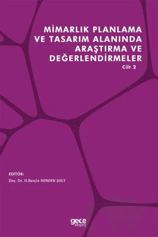 Mimarlık Planlama ve Tasarım Alanında Araştırma ve Değerlendirmeler Cilt 2