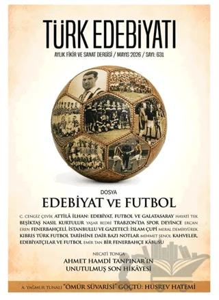 Türk Edebiyatı Aylık Fikir ve Sanat Dergisi Sayı: 631 Mayıs 2026