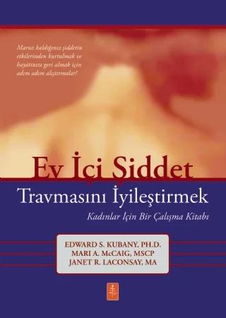 EV İÇİ ŞİDDET TRAVMASINI İYİLEŞTİRMEK - Kadınlar İçin Bir Çalışma Kitabı / Healing the Trauma of Domestic Violence: A Workbook