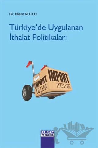 Türkiye’de Uygulanan İthalat Politikaları