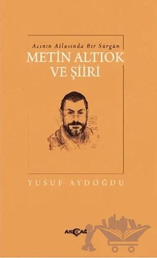 Acının Atlasında Bir Sürgün Metin Altıok ve Şiiri