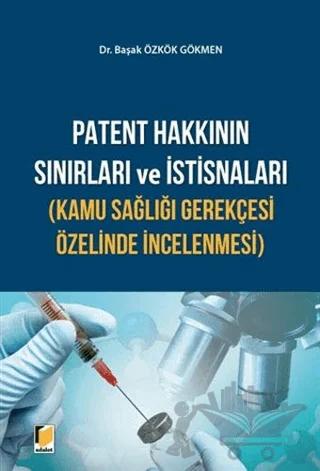 Patent Hakkının Sınırları ve İstisnaları (Kamu Sağlığı Gerekçesi Özelinde İncelenmesi)