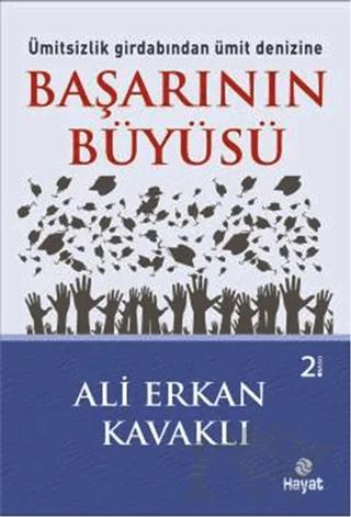 Başarının Büyüsü – Ali Erkan Kavaklı – Hayat Yayınları kitap kapağı