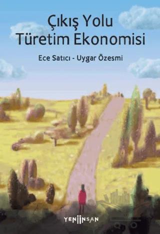 Çıkış Yolu Türetim Ekonomisi – Ece Satıcı, Uygar Özesmi – Yeni İnsan Yayınevi kitap kapağı