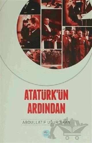 Atatürk'ün Ardından – Abdullatif Uğurdıkan – Maviçatı Yayınları kitap kapağı