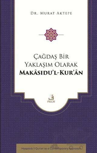 Çağdaş Bir Yaklaşım Olarak Makâsıdu’l-Kur’an