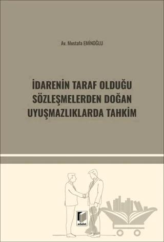 İdarenin Taraf Olduğu Sözleşmelerden Doğan Uyuşmazlıklarda Tahkim
