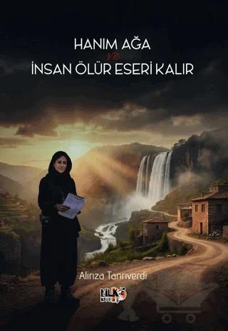 Hanım Ağa ve İnsan Ölür Eseri Kalır