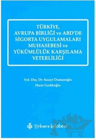 Türkiye, Avrupa Birliği ve ABD’de Sigorta Uygulamaları Muhasebesi ve Yükümlülük Karşılama Yeterliliği