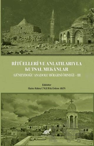 Ritüelleri ve Anlatılarıyla Kutsal Mekanlar