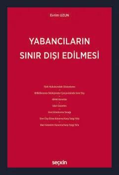 Yabancıların Sınır Dışı Edilmesi – Evrim Uzun – Seçkin Yayıncılık kitap kapağı