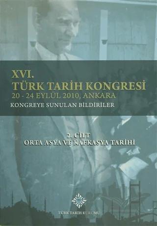 16. Türk Tarih Kongresi 2. Cilt Orta Asya ve Kafkasya Tarihi