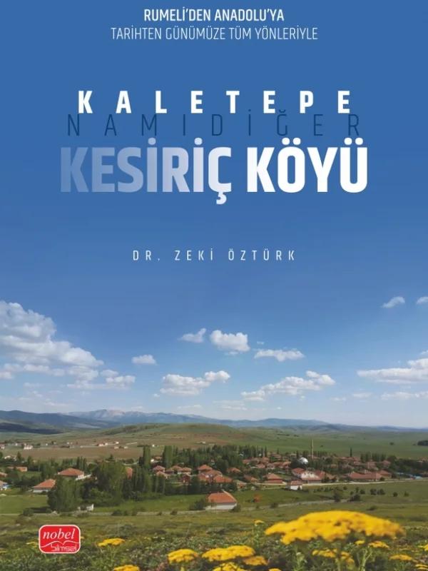 Rumeli’den Anadolu’ya Tarihten Günümüze Tüm Yönleriyle KALETEPE, Namıdiğer KESİRİÇ KÖYÜ