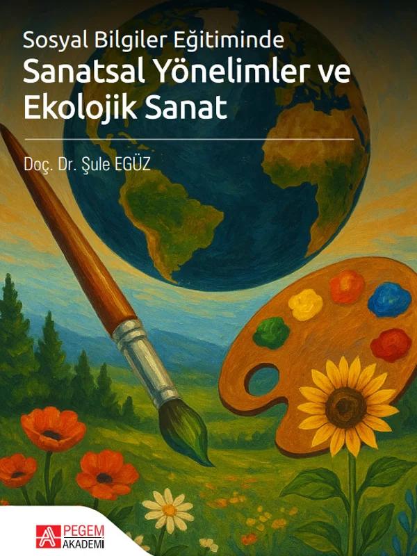 Sosyal Bilgiler Eğitiminde Sanatsal Yönelimler ve Ekolojik Sanat