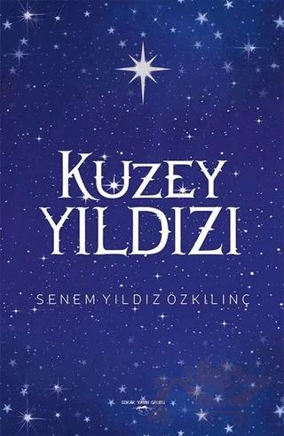 Kuzey Yıldızı – Senem Yıldız Özkılınç – Sokak Kitapları Yayınları kitap kapağı