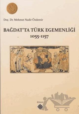 Bağdat’ta Türk Egemenliği 1055-1157