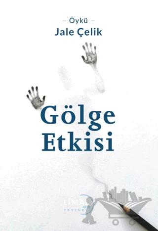 Gölge Etkisi – Jale Çelik – Liman Yayınevi kitap kapağı