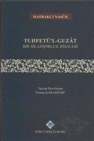 Tuhfetü'l - Guzat Bir Silahşorluk Risalesi – Ümran Karadeniz – Türk Tarih Kurumu Yayınları kitap kapağı