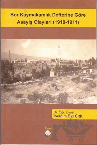 Bor Kaymakamlık Defterine Göre Asayiş Olayları (1910-1911)