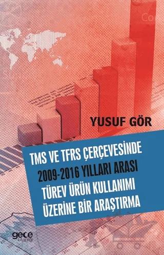 TMS ve TFRS Çerçevesinde 2009-2016 Yılları Aarası Türev Ürün Kullanımı Üzerine Bir Araştırma
