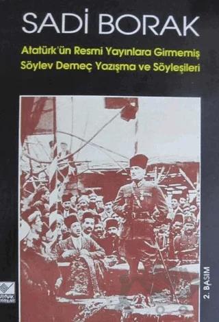Atatürk’ün Resmi Yayınlara Girmemiş Söylev, Demeç, Yazışma ve Söyleşileri