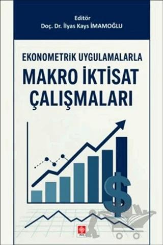 Ekonometrik Uygulamalarla Makro İktisat Çalışmaları