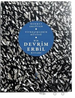 Titreşimlerin Büyüsü - Bir Devrim Erbil Kitabı
