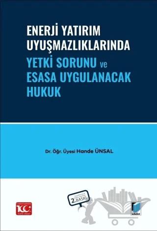 Enerji Yatırım Uyuşmazlıklarında Yetki Sorunu ve Esasa Uygulanacak Hukuk