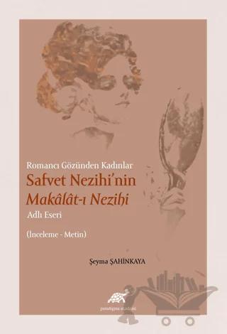 Romancı Gözünden Kadınlar Safvet Nezihi'nin Makalat-ı Nezihi Adlı Eseri