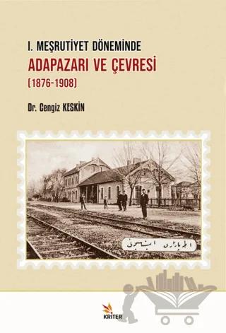 I. Meşrutiyet Döneminde Adapazarı ve Çevresi (1876-1908)