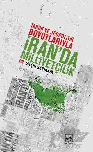 Tarihi ve Jeopolitik Boyutlarıyla İran’da Milliyetçilik – Yalçın Sarıkaya – Ötüken Neşriyat kitap kapağı