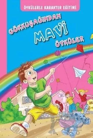 Öykülerle Karakter Eğitimi - Gökkuşağından Mavi Öyküler