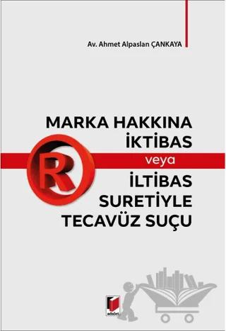 Marka Hakkına İktibas veya İltibas Suretiyle Tecavüz Suçu