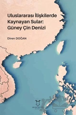 Uluslararası İlişkilerde Kaynayan Sular: Güney Çin Denizi