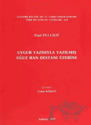 Uygur Yazısıyla Yazılmış Oğuz Han Destanı Üzerine