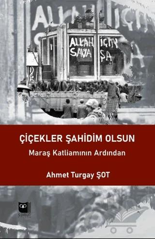 Çiçekler Şahidim Olsun – Ahmet Turgay Şot – Somut Yayınları kitap kapağı