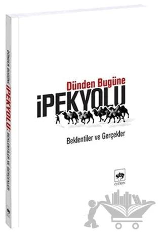 Dünden Bugüne İpek Yolu