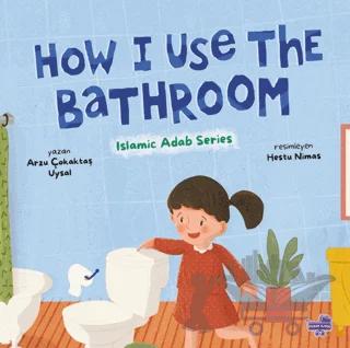 How I Use The Bathroom (İngilizce, Tuvaleti Nasıl Kullanırım)