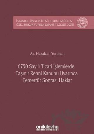 6750 Sayılı Ticari İşlemlerde Taşınır Rehni Kanunu Uyarınca Temerrüt Sonrası Haklar