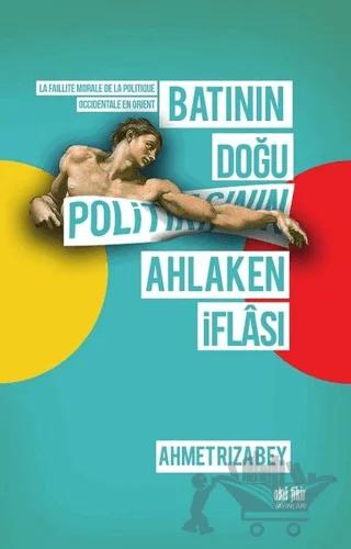 Batının Doğu Politikasının Ahlaken İflası