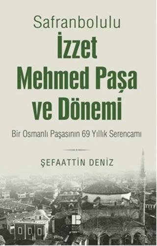Safranbolulu İzzet Mehmed Paşa ve Dönemi