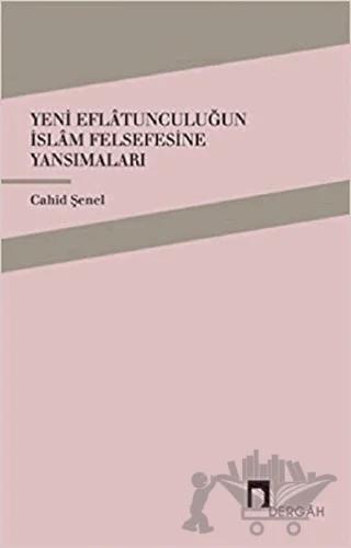 Yeni Eflatunculuğun İslam Felsefesine Yansımaları