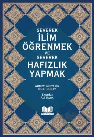 Severek İlim Öğrenmek ve Severek Hafızlık Yapmak
