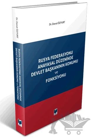 Rusya Federasyonu Anayasal Düzeninde Devlet Başkanının Konumu ve Fonksiyonu