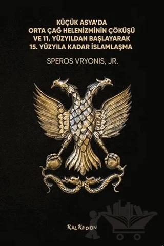 Küçük Asya’da Orta Çağ Helenizminin Çöküşü ve 11. Yüzyıldan Başlayarak 15. Yüzyıla Kadar İslamlaşma