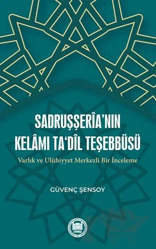 Sadruşşeria’nın Kelamı Ta'dil Teşebbüsü Varlık Ve Uluhiyyet Merkezli Bir İnceleme