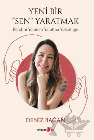 Yeni Bir Sen Yaratmak - Kendini Yeniden Yaratma Yolculuğu