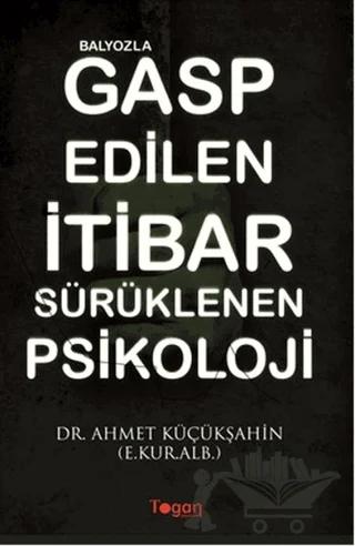 Balyozla Gasp Edilen İtibar Sürüklenen Psikoloji