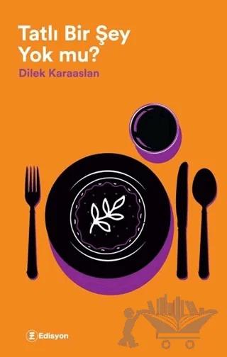 Tatlı Bir Şey Yok Mu?