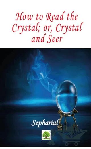 How to Read the Crystal; or, Crystal and Seer